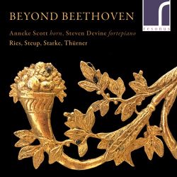 Beyond Beethoven: works for Natural Horn and Fortepiano.  Anneke Scott (horn) & Steven Devine (fortepiano)